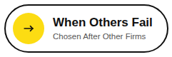 Chosen After Other Firms Fail